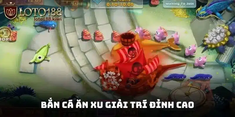 Bắn cá ăn xu giải trí đỉnh cao, nơi bạn thỏa sức săn bắt