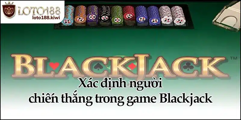 Xác định người chiến thắng trong game Blackjack