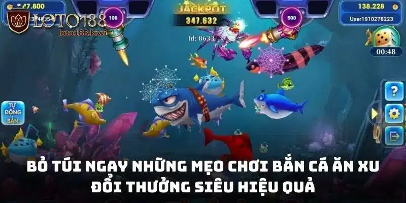 Bỏ túi ngay những mẹo chơi Bắn cá ăn xu đổi thưởng siêu hiệu quả