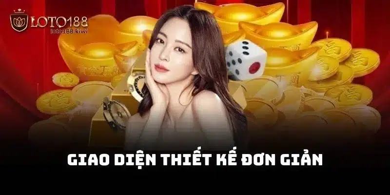 Giao diện thiết kế đơn giản và khá dễ sử dụng từ Loto188