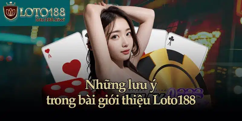 Giới thiệu Loto188 - Thương hiệu cá cược chất lượng