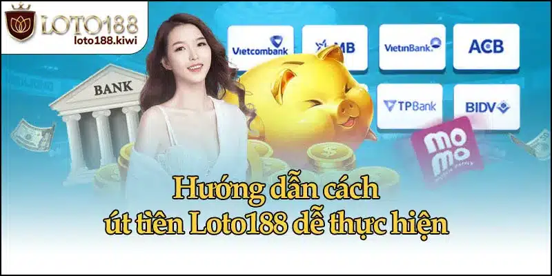 Hướng dẫn cách rút tiền Loto188 dễ thực hiện