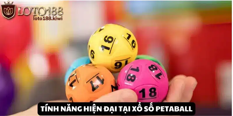 Tận hưởng chất lượng giải trí đỉnh cao khi tham gia Xổ số Petaball